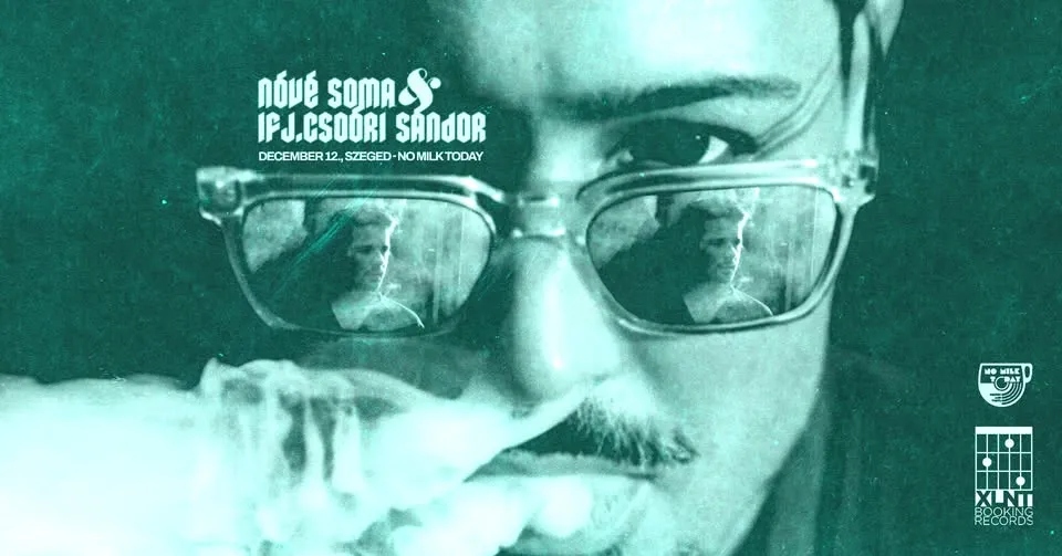 Nóvé Soma & Ifj. Csoóri Sándor lemezbemutató // 12.12. // No Milk Today, Szeged